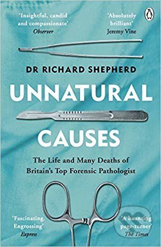 Unnatural Causes - 'An absolutely brilliant book. I really recommend it, I don't often say that'  Jeremy Vine, BBC Radio 2 (Shepherd Dr Richard)(Paperback / softback)