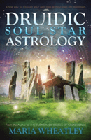 Druidic Soul Star Astrology: A New Way to Discover Your Past Lives Without Past-Life Regressions (Wheatley Maria)(Paperback)