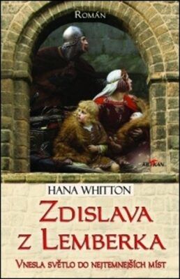 Zdislava z Lemberka - Vnesla světlo do nejtemnějších míst - Whitton Hana