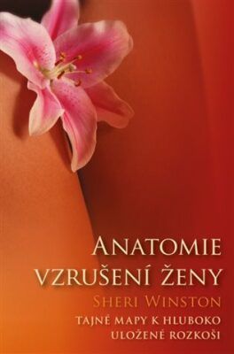 Anatomie vzrušení ženy - Tajné mapy k hluboko uložené rozkoši - Winston Sheri, Brožovaná