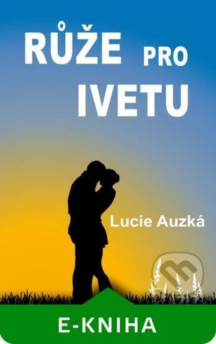 Růže pro Ivetu - Lucie Auzká