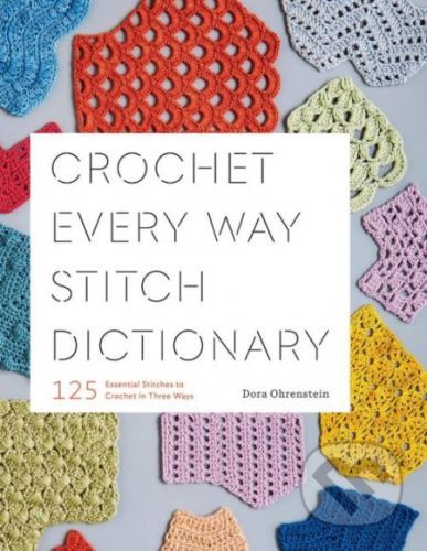Crochet Every Way Stitch Dictionary (Ohrenstein Dora)(Paperback / softback)