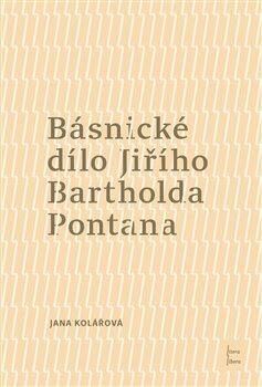 Básnické dílo Jiřího Bartholda Pontana - Kolářová Jana, Brožovaná