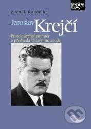 Jaroslav Krejčí - Protektorátní premiér a předseda ústavního soudu - Zdeněk Koudelka, Brožovaná