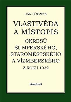 Vlastivěda a místopis okresů Šumperského, Staroměstského a Vízmberského z roku 1932 - Březina Jan, Vázaná