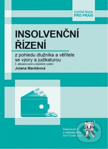 Maršíková Jolana Insolvenční řízení z pohledu dlužníka a věřitele se vzory a judikaturou
