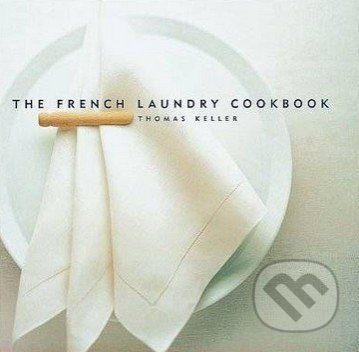The French Laundry Cookbook - Keller Thomas