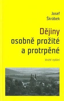 Dějiny osobně prožité a protrpěné - Škrábek Josef