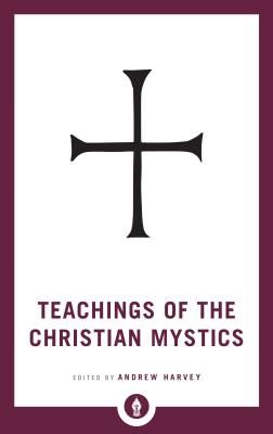 Teachings of the Christian Mystics (Harvey Andrew)(Paperback / softback)