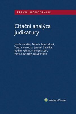Citační analýza judikatury - Harašta J.;Smejkalová T.;Novotná T.;Šavelka J.;Polčák R.;Kasl F.;Loutocký P.;Míšek J.
