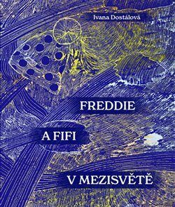 Freddie a Fifi v mezisvětě - Dostálová Ivana, Vázaná