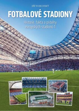 Fotbalové stadiony - Historie, fakta a příběhy evropských stadionů - Vojkovský Jiří, Vázaná