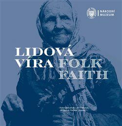 Lidová víra / Folk Faith - Medřická Helena;Pohunek Jan;Smlsal Jiří;Záveská Daniela, Vázaná