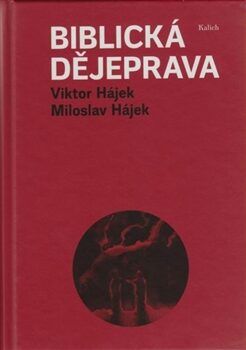 HÁJEK MILOSLAV, HÁJEK VIKTOR Biblická dějeprava