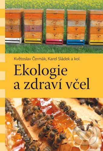 Ekologie a zdraví včel - Čermák Květoslav;Sládek Karel, Vázaná