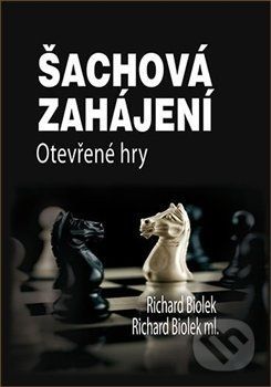 Šachová zahájení - Otevřené hry - Biolek Richard st., Biolek Richard ml.,
