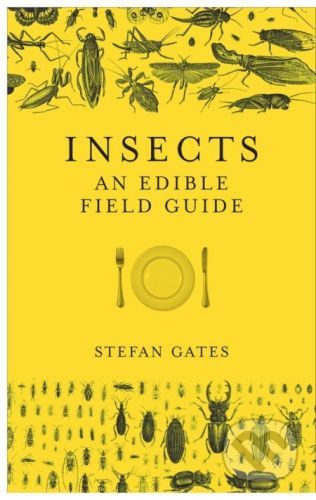 Insects - An Edible Field Guide (Gates Stefan)(Pevná vazba)
