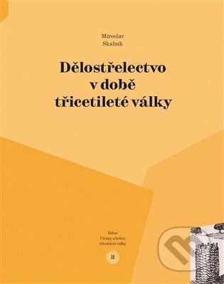 Dělostřelectvo v době třicetileté války - Skalník Miroslav, Brožovaná