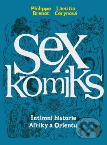 Sexkomiks 2: Intimní historie Afriky a Orientu - Philippe Brenot, Vázaná