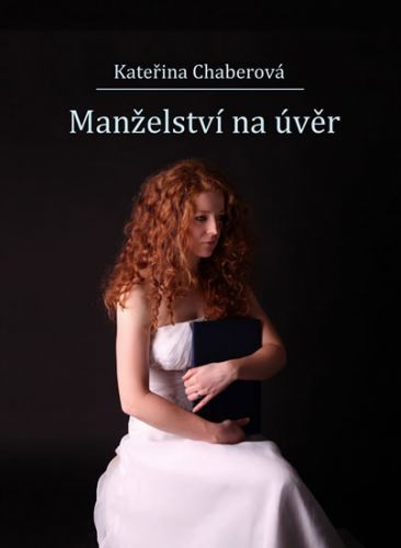 Manželství na úvěr - Kateřina Chaberová, Vázaná