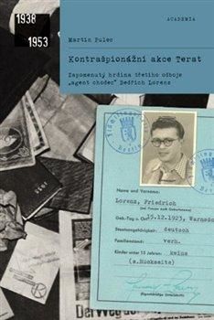 Kontrašpionážní akce Terat - Zapomenutý hrdina třetího odboje, „agent chodec“ Bedřich Lore - Pulec Martin, Brožovaná