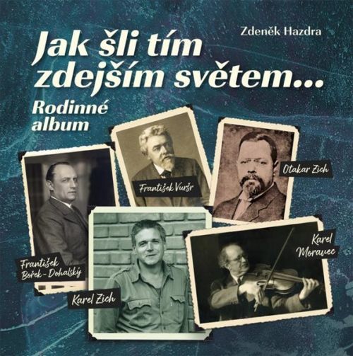 Jak šli tím zdejším světem... Rodinné album - Hazdra Zdeněk, Vázaná