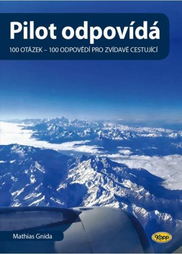 Pilot odpovídá: 100 otázek - 100 odpovědí pro zvídavé cestující - Gnida Mathias, Brožovaná