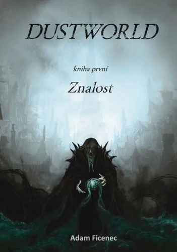 Dustworld 1 - Znalost - Ficenec Adam, Brožovaná