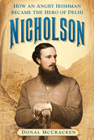Nicholson - How an Angry Irishman became the Hero of Delhi (McCracken Donal)(Paperback / softback)