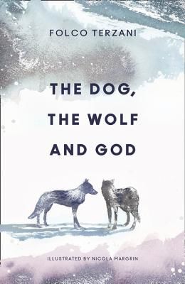 Dog, the Wolf and God (Terzani Folco)(Pevná vazba)