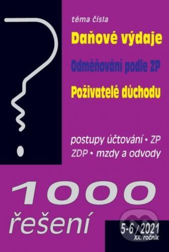 1000 řešení 5-6/2021 Daňové výdaje, Odměňování podle zákoníku práce, Poživatelé důchodu ve