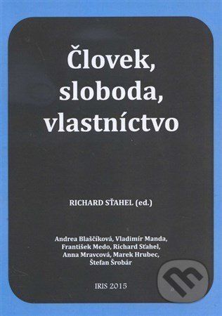 Človek, sloboda, vlastníctvo - Richard Sťahel