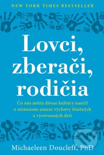 Lovci, zberači, rodičia - Michaeleen Doucleff