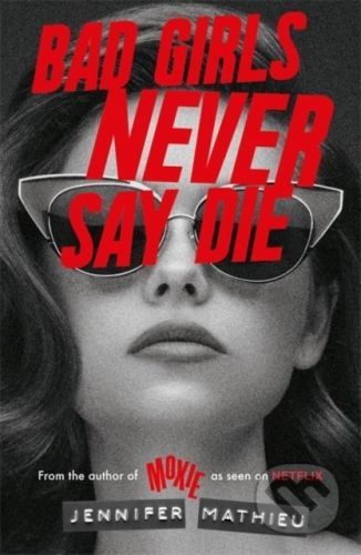 Bad Girls Never Say Die - Jennifer Mathieu