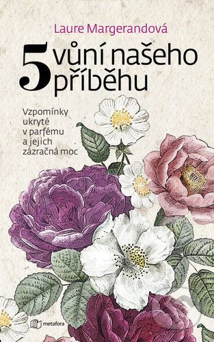 Pět vůní našeho příběhu - Laure Margerand