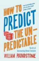 How to Predict the Unpredictable - The Art of Outsmarting Almost Everyone (Poundstone William)(Paperback)