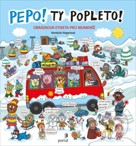 Pepo! Ty popleto! - Obrázková etiketa pro nejmenší - Hegerová Vendula, Vázaná