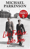 Like Father, Like Son - A family story (Parkinson Michael)(Paperback / softback)