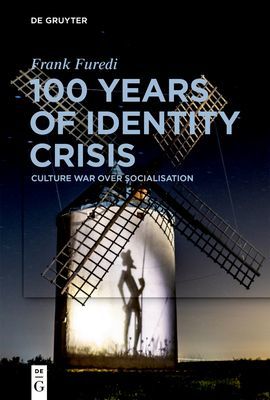 100 Years of Identity Crisis - Culture War Over Socialisation (Furedi Frank)(Paperback / softback)