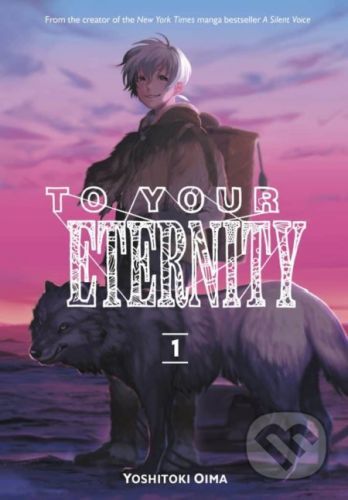 To Your Eternity 1 - Yoshitoki Oima