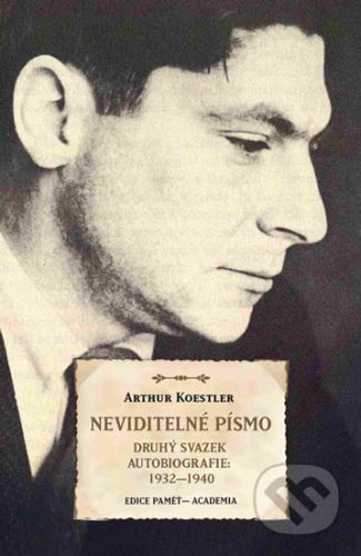 Neviditelné písmo - Druhý svazek autobiografie 1932-1940 - Koestler Arthur