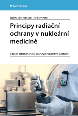 Principy radiační ochrany v nukleární medicíně - Jozef Kubinyi, Jozef Sabol, Andrej Vondrák - e-kniha