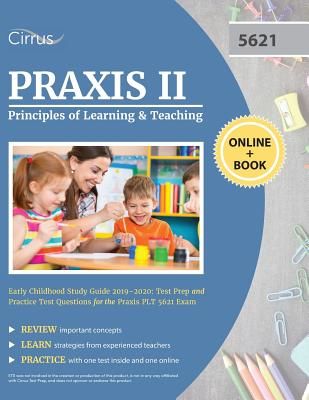 Praxis II Principles of Learning and Teaching Early Childhood Study Guide 2019-2020: Test Prep and Practice Test Questions for the Praxis PLT 5621 Exa (Cirrus Teacher Certification Exam Team)(Paperback)