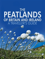 Peatlands of Britain and Ireland - A Traveller's Guide (Bain Clifton)(Pevná vazba)