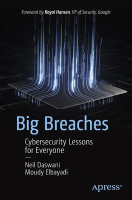 Big Breaches: Cybersecurity Lessons for Everyone (Daswani Neil)(Paperback)