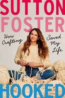 Hooked: How Crafting Saved My Life (Foster Sutton)(Pevná vazba)