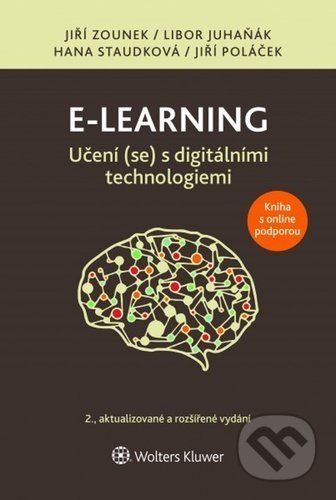 E-learning: Učení (se) s digitálními technologiemi - Jiří Zounek, Libor Juhaňák, Hana Staudková