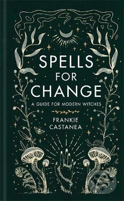 Spells for Change - Frankie Castanea