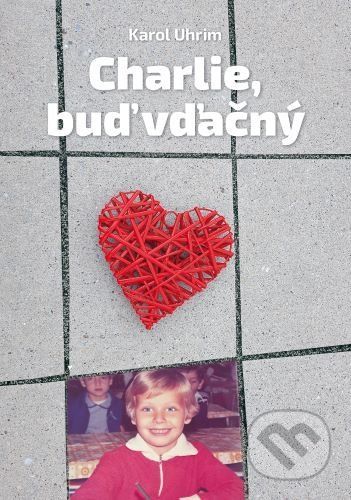 Charlie, buď vďačný - Karol Uhrim