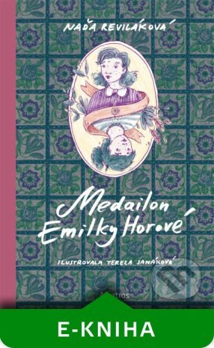 Medailon Emilky Horové - Naďa Reviláková, Tereza Janáková (ilustrátor)